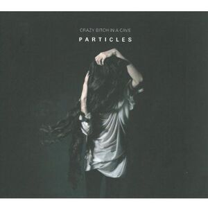 Crazy Bitch in a Cave - Particles  CD